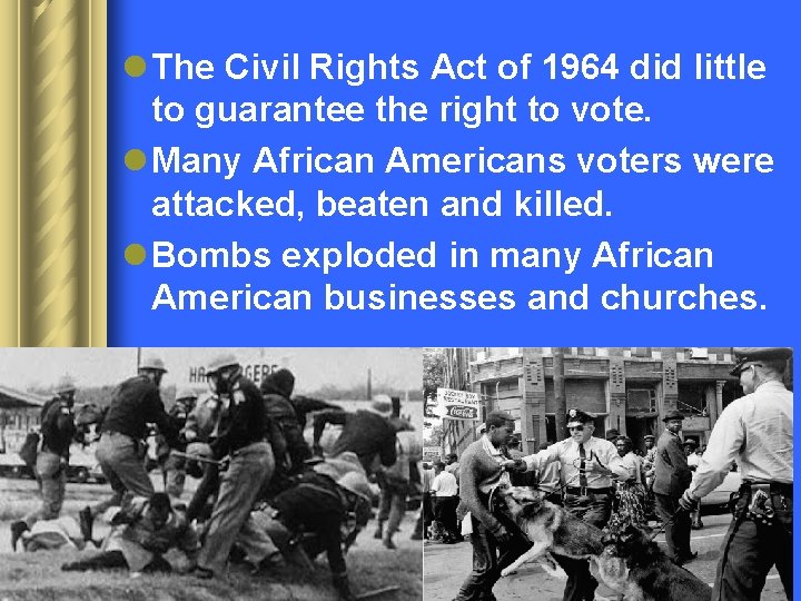 l The Civil Rights Act of 1964 did little to guarantee the right to