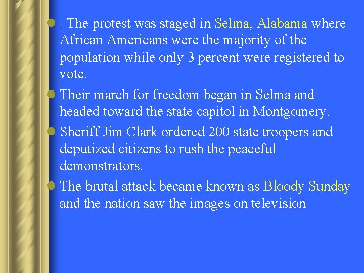 l. The protest was staged in Selma, Alabama where African Americans were the majority