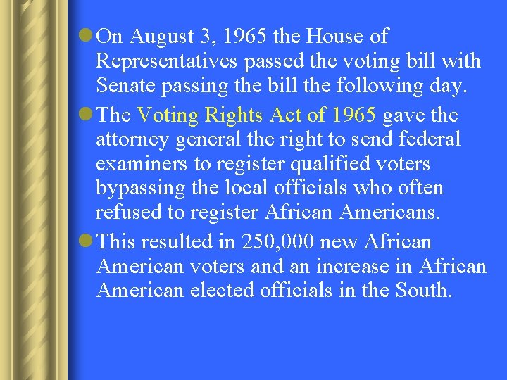 l On August 3, 1965 the House of Representatives passed the voting bill with