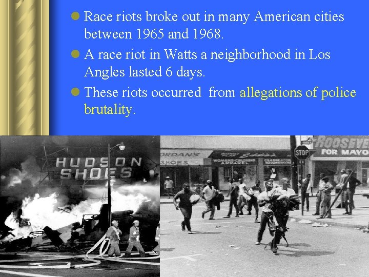 l Race riots broke out in many American cities between 1965 and 1968. l