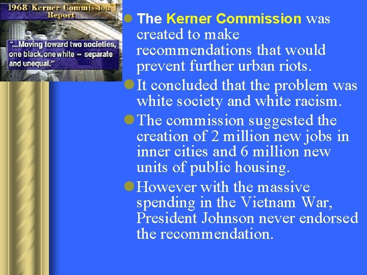 l The Kerner Commission was created to make recommendations that would prevent further urban