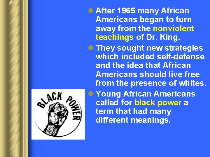 l After 1965 many African Americans began to turn away from the nonviolent teachings