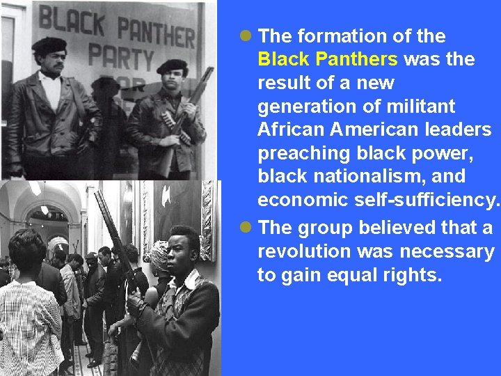 l The formation of the Black Panthers was the result of a new generation