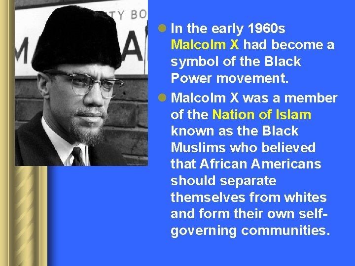 l In the early 1960 s Malcolm X had become a symbol of the