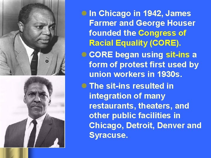 l In Chicago in 1942, James Farmer and George Houser founded the Congress of