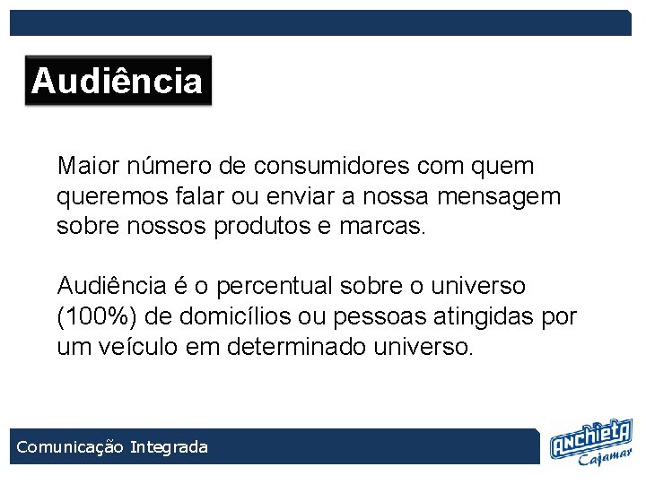 Audiência Maior número de consumidores com queremos falar ou enviar a nossa mensagem sobre