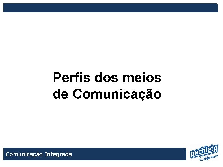 Perfis dos meios de Comunicação Integrada 