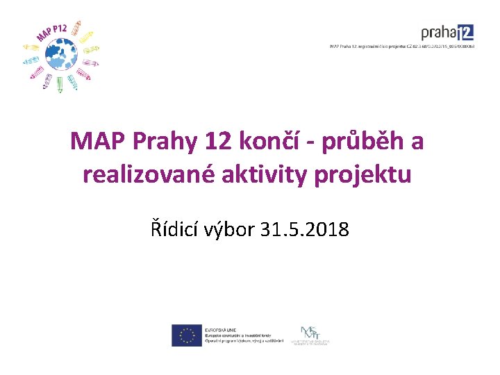 MAP Prahy 12 končí - průběh a realizované aktivity projektu Řídicí výbor 31. 5.