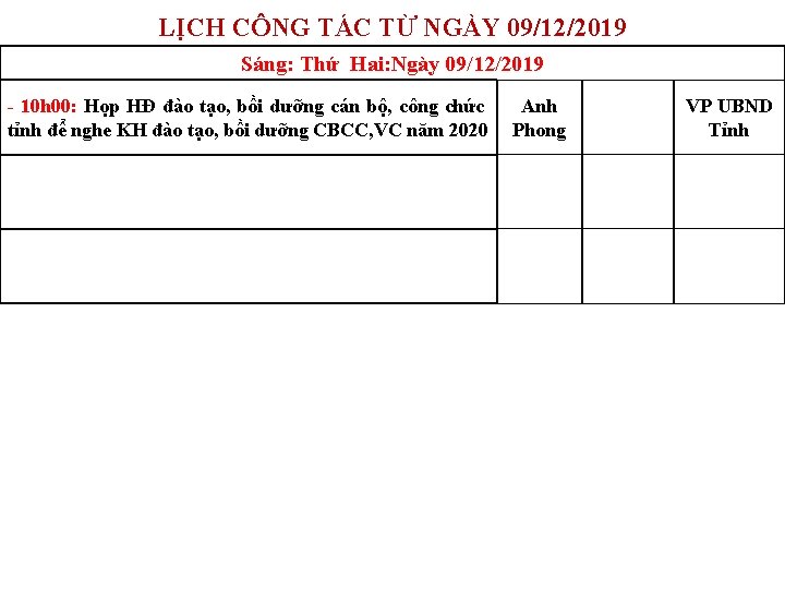 LỊCH CÔNG TÁC TỪ NGÀY 09/12/2019 Sáng: Thứ Hai: Ngày 09/12/2019 - 10 h LỊCH CÔNG TÁC TỪ NGÀY 09/12/2019 Sáng: Thứ Hai: Ngày 09/12/2019 - 10 h