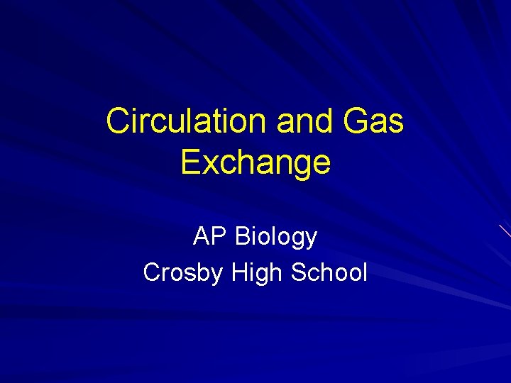 Circulation and Gas Exchange AP Biology Crosby High School 