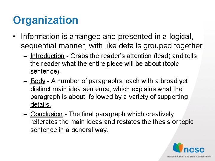 Organization • Information is arranged and presented in a logical, sequential manner, with like