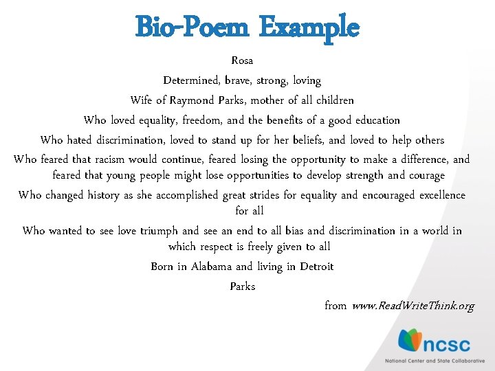 Bio-Poem Example Rosa Determined, brave, strong, loving Wife of Raymond Parks, mother of all