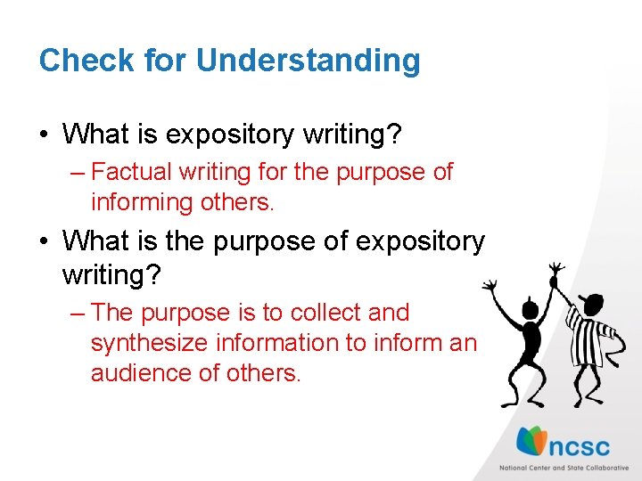 Check for Understanding • What is expository writing? – Factual writing for the purpose