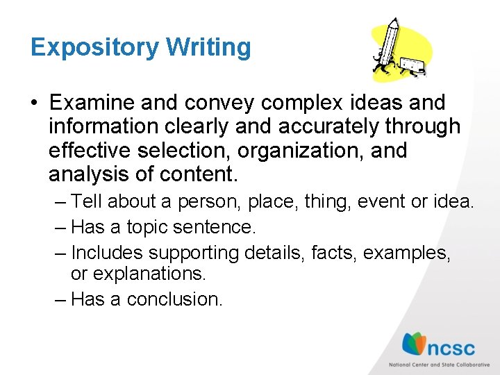 Expository Writing • Examine and convey complex ideas and information clearly and accurately through