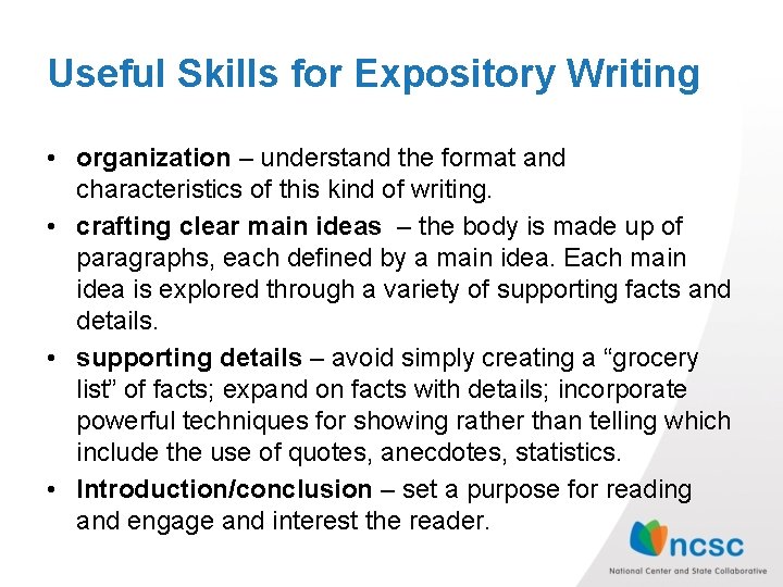 Useful Skills for Expository Writing • organization – understand the format and characteristics of