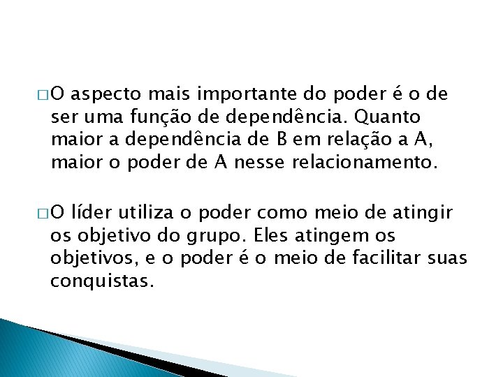�O aspecto mais importante do poder é o de ser uma função de dependência.