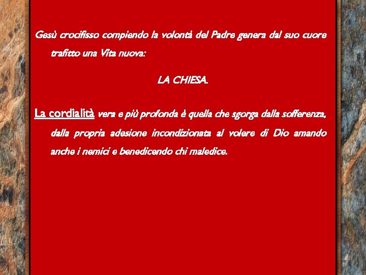 Gesù crocifisso compiendo la volontà del Padre genera dal suo cuore trafitto una Vita