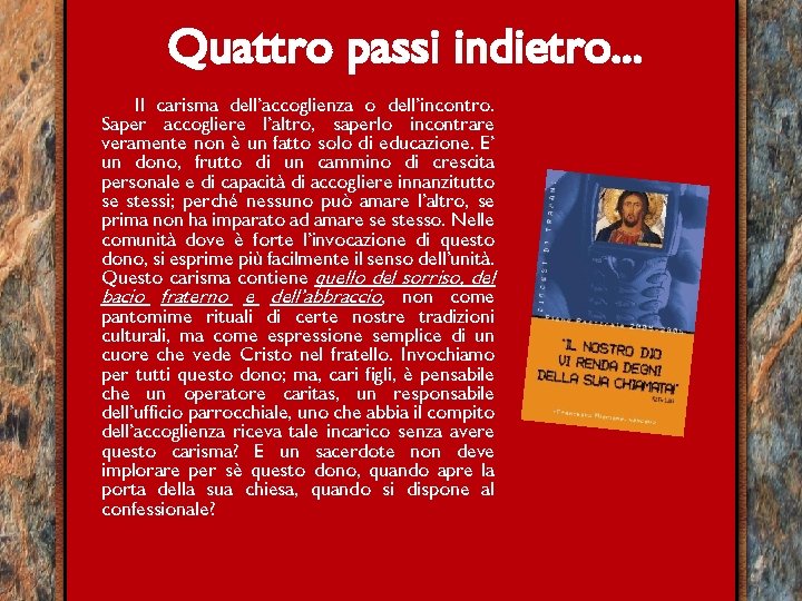 Quattro passi indietro. . . Il carisma dell’accoglienza o dell’incontro. Saper accogliere l’altro, saperlo