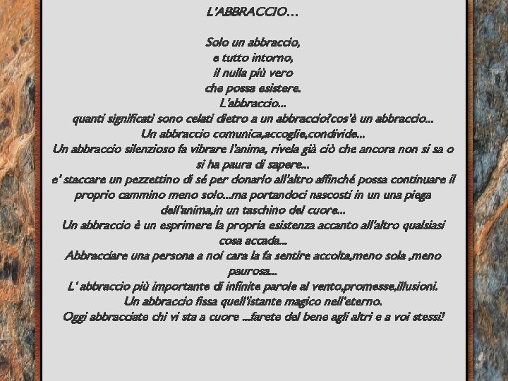 L’ABBRACCIO… Solo un abbraccio, e tutto intorno, il nulla più vero che possa esistere.