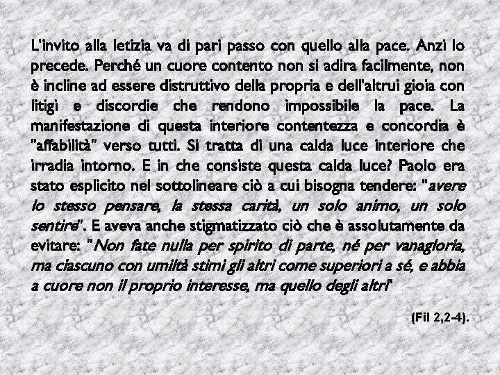 L'invito alla letizia va di pari passo con quello alla pace. Anzi lo precede.