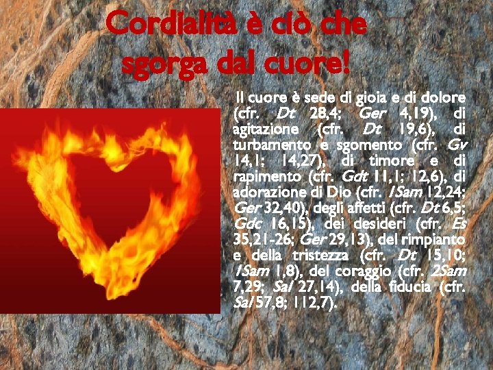 Cordialità è ciò che sgorga dal cuore! Il cuore è sede di gioia e