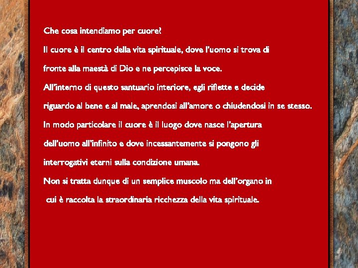 Che cosa intendiamo per cuore? Il cuore è il centro della vita spirituale, dove