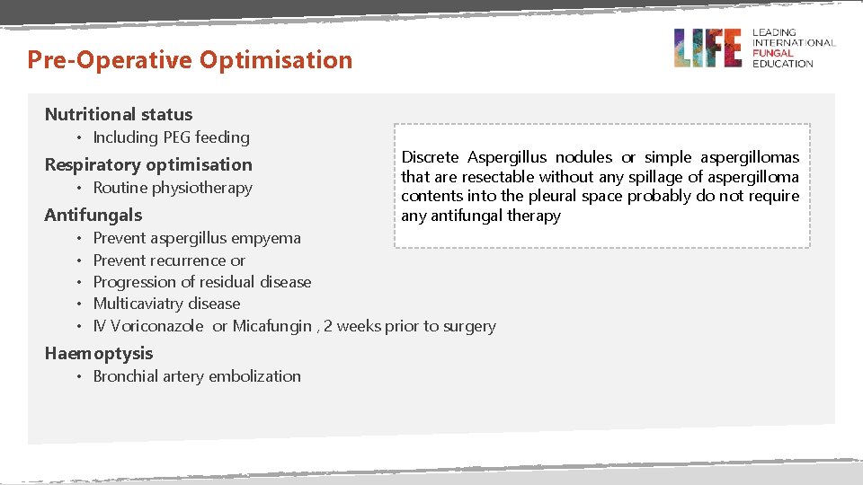 Pre-Operative Optimisation Nutritional status • Including PEG feeding Respiratory optimisation • Routine physiotherapy Antifungals