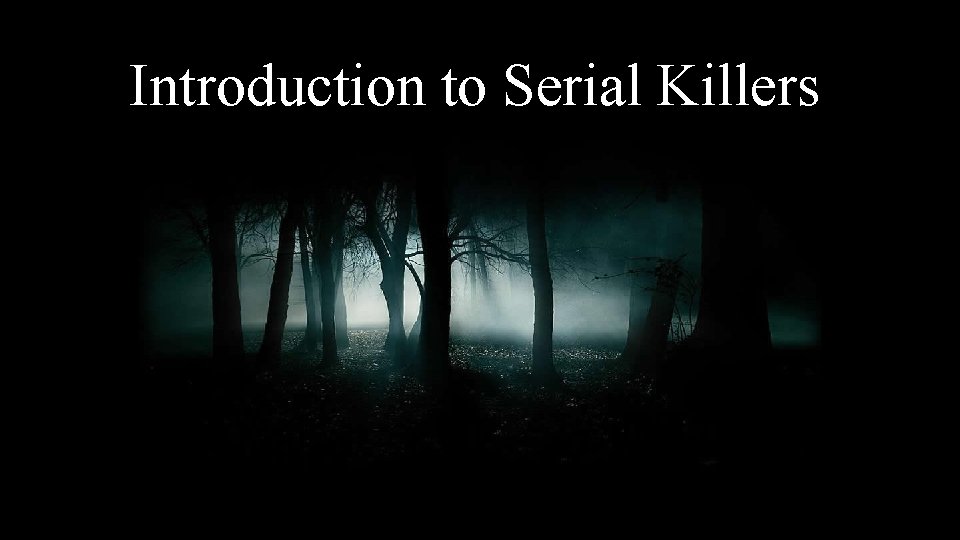 Introduction to Serial Killers 