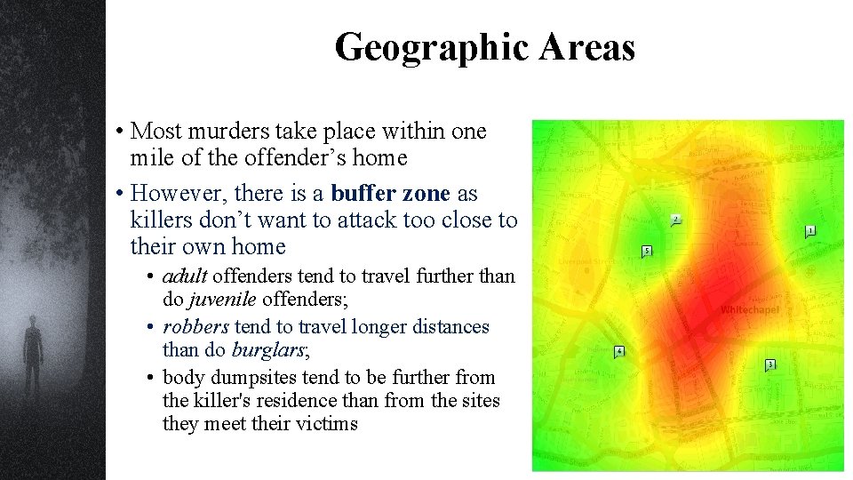 Geographic Areas • Most murders take place within one mile of the offender’s home