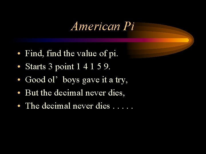 American Pi • • • Find, find the value of pi. Starts 3 point