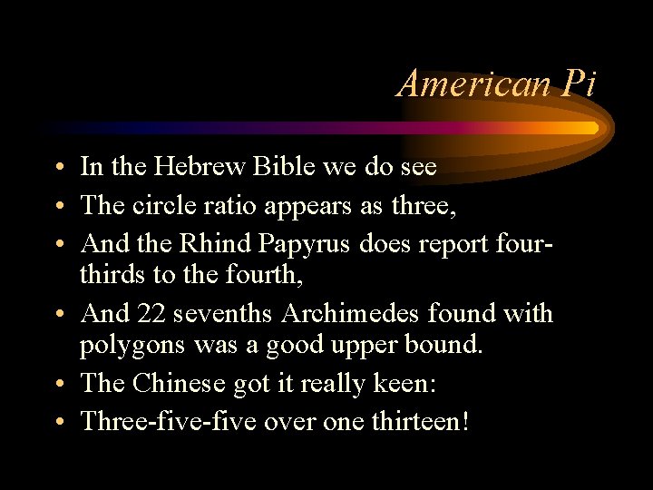 American Pi • In the Hebrew Bible we do see • The circle ratio