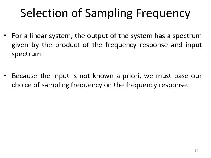 Selection of Sampling Frequency • For a linear system, the output of the system