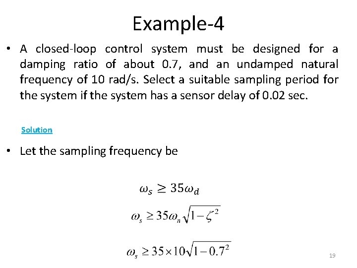 Example-4 • A closed-loop control system must be designed for a damping ratio of