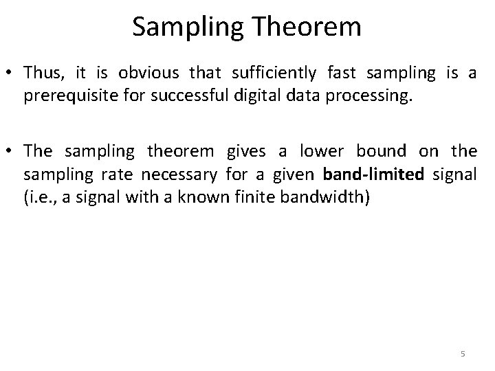 Sampling Theorem • Thus, it is obvious that sufficiently fast sampling is a prerequisite