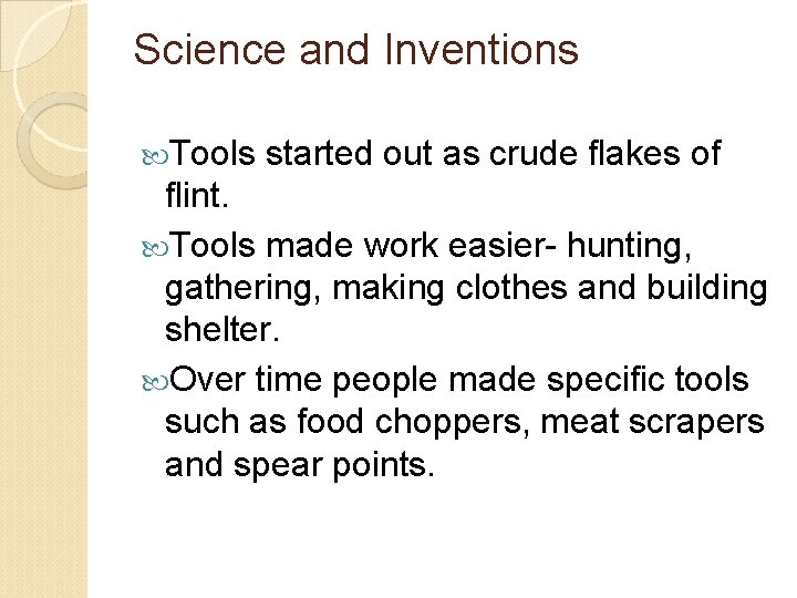 Science and Inventions Tools started out as crude flakes of flint. Tools made work