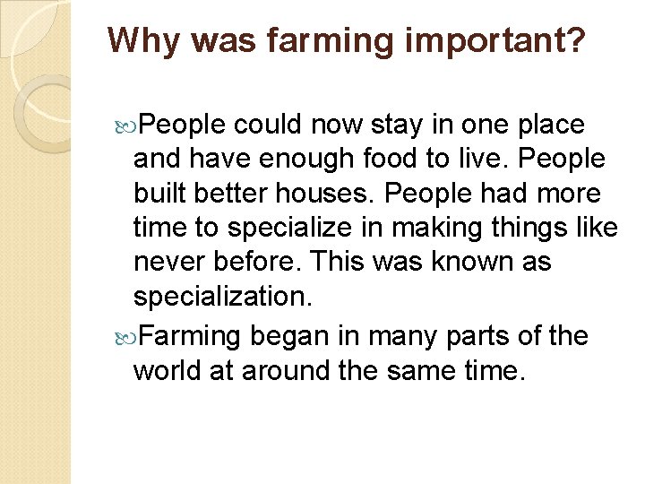 Why was farming important? People could now stay in one place and have enough