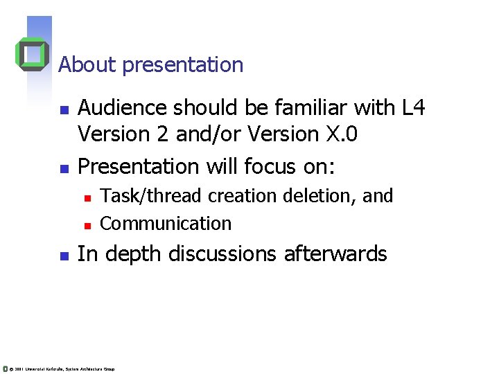 About presentation n n Audience should be familiar with L 4 Version 2 and/or