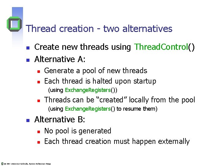 Thread creation - two alternatives n n Create new threads using Thread. Control() Alternative Thread creation - two alternatives n n Create new threads using Thread. Control() Alternative