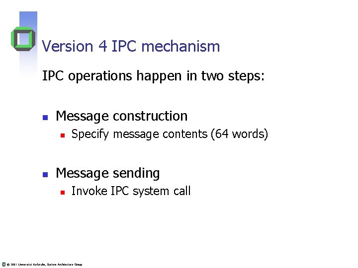 Version 4 IPC mechanism IPC operations happen in two steps: n Message construction n Version 4 IPC mechanism IPC operations happen in two steps: n Message construction n