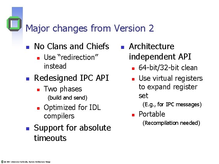 Major changes from Version 2 n No Clans and Chiefs n n Use “redirection”