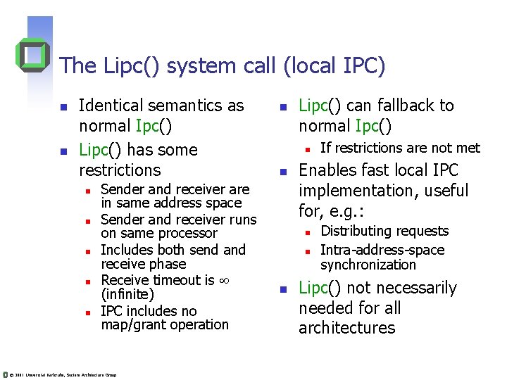 The Lipc() system call (local IPC) n n Identical semantics as normal Ipc() Lipc() The Lipc() system call (local IPC) n n Identical semantics as normal Ipc() Lipc()