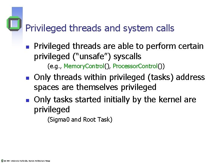 Privileged threads and system calls n Privileged threads are able to perform certain privileged