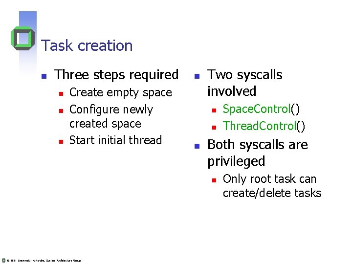 Task creation n Three steps required n n n Create empty space Configure newly