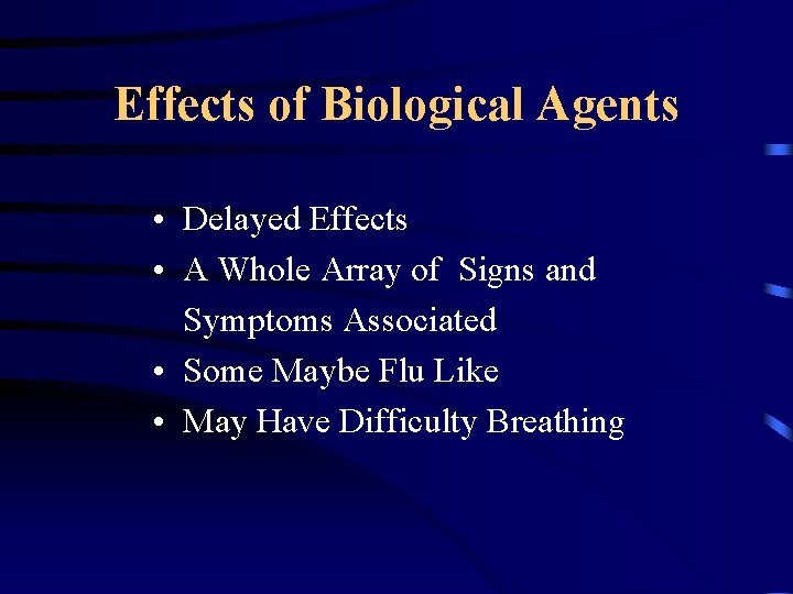 Effects of Biological Agents • Delayed Effects • A Whole Array of Signs and