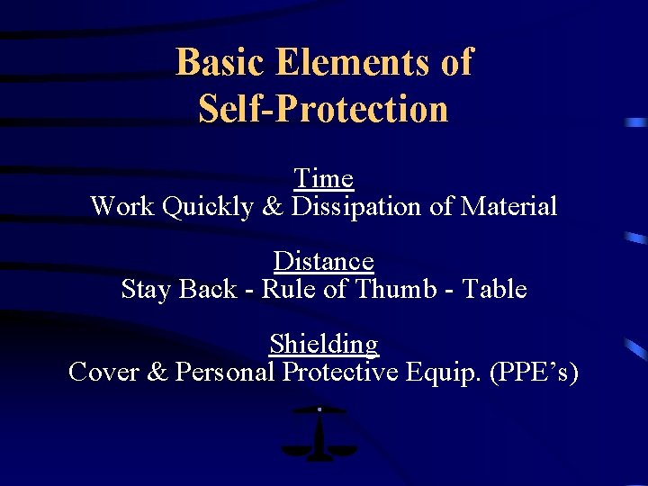 Basic Elements of Self-Protection Time Work Quickly & Dissipation of Material Distance Stay Back