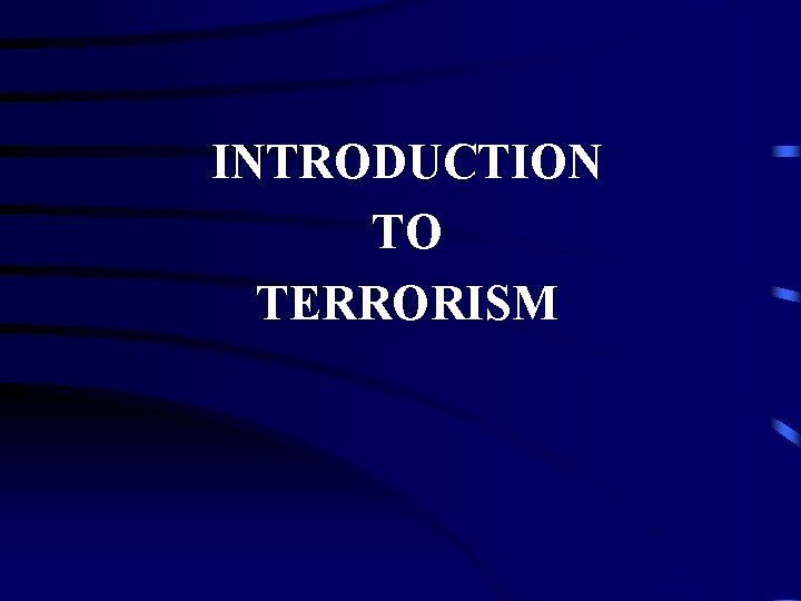 INTRODUCTION TO TERRORISM 
