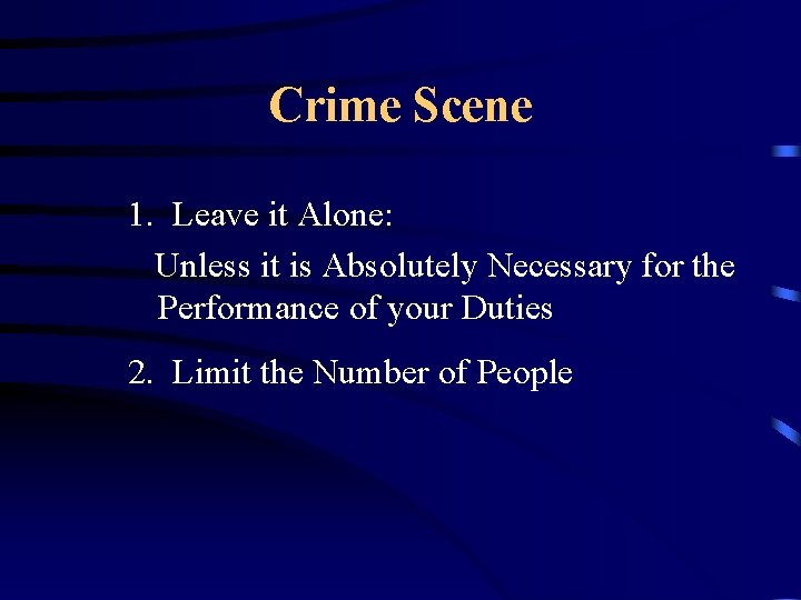 Crime Scene 1. Leave it Alone: Unless it is Absolutely Necessary for the Performance