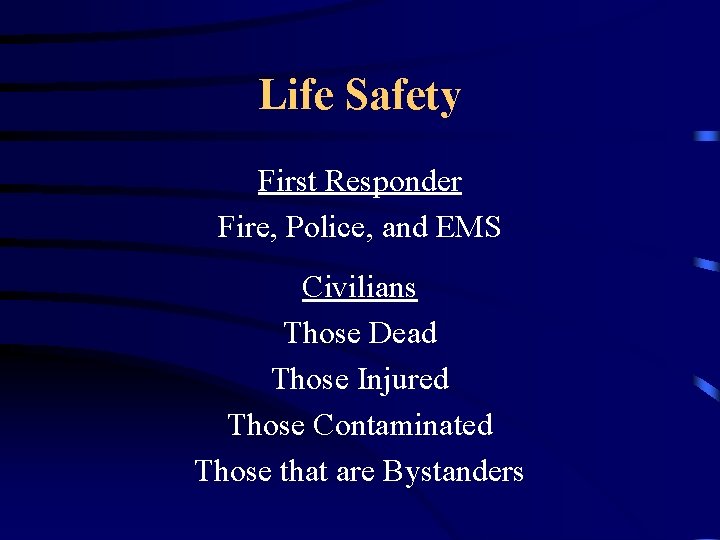 Life Safety First Responder Fire, Police, and EMS Civilians Those Dead Those Injured Those