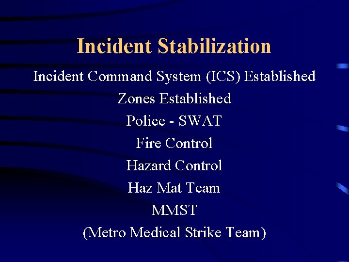 Incident Stabilization Incident Command System (ICS) Established Zones Established Police - SWAT Fire Control