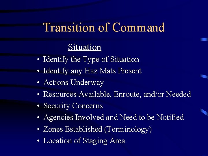 Transition of Command Situation • • Identify the Type of Situation Identify any Haz
